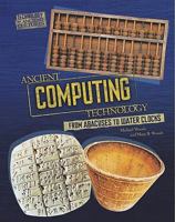 Ancient Computing Technology: From Abacuses to Water Clocks 0761365281 Book Cover