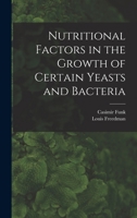 Nutritional Factors in the Growth of Certain Yeasts and Bacteria 1018542590 Book Cover
