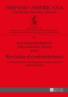 Revisitar El Costumbrismo: Cosmopolitismo, Pedagogaias y Modernizaciaon En Iberoamaerica 363166317X Book Cover
