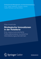 Strategische Innovationen in Der Hotellerie: Eine Ressourcenorientierte Fallstudienanalyse Touristischer Dienstleistungsunternehmen 3834942235 Book Cover