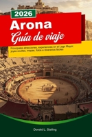 ARONA Guía de viaje 2026: Principales atracciones, experiencias en el Lago Mayor, joyas ocultas, mapas, fotos e itinerarios fáciles (Spanish Edition) B0G6KH7HDQ Book Cover