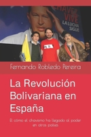 La Revolución Bolivariana en España: El cómo el chavismo ha llegado al poder en otros países B09NW5J4FG Book Cover