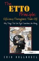 The ETTO Principle: Efficiency-Thoroughness Trade-Off 0754676781 Book Cover