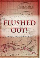 Flushed Out!: A Novel of International Crime and Intrigue 1479730246 Book Cover