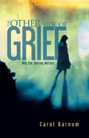 The Other Side of Grief: Why the Journey Matters 1632694328 Book Cover