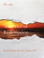 The Price of Redemption: Bartolome De Las Casas, OP 1088251803 Book Cover