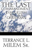 The Last Commandment: Evangelism for All Christians 1499212275 Book Cover