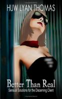 Better than Real: Sensual Solutions for the Discerning Client 1905605021 Book Cover