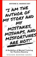 Vision Behind Bars: A Guideline of Mental Training for Positive Re-entry: The Psychological Look At The Hidden Pitfalls & Ruts Of Coming Home 1717271472 Book Cover
