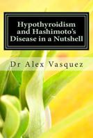 Hypothyroidism and Hashimoto's Disease in a Nutshell: New Perspectives for Doctors and Patients 1502331195 Book Cover