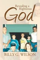 Revealing a Righteous God 149909549X Book Cover