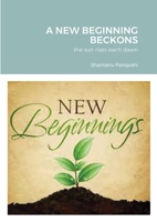 A New Beginning Beckons: the sun rises each dawn 1915132711 Book Cover