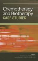 Chemotherapy and Biotherapy Case Studies 1935864610 Book Cover