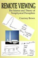 Remote Viewing: The Science and Theory of Nonphysical Perception 0976676214 Book Cover
