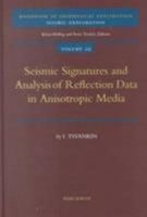 Seismic Signatures and Analysis of Reflection Data in Anisotropic Media (Handbook of Geophysical Exploration: Seismic Exploration) 0080436498 Book Cover