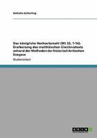 Das königliche Hochzeitsmahl (Mt 22, 1-14). Erarbeitung des matthäischen Gleichnistexts anhand der Methoden der historisch-kritischen Exegese 3640471903 Book Cover