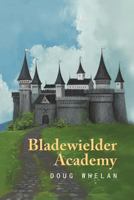 Bladewielder Academy 1477131183 Book Cover