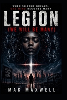 LEGION (WE WILL BE MANY): When Silence Breaks, One Mind Becomes Many B0GYKS2TSB Book Cover