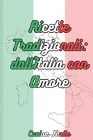 "Ricette tradizionali: dall'Italia con Amore", 500 ricette tradizionali da tutte le regioni italiane (Love Italy - Cucina Facile) B0CJLLLTKH Book Cover