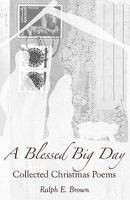 A Blessed Big Day: Collected Christmas Poems 0977837297 Book Cover