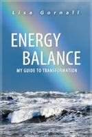Energy Balance: My Guide to Transformation 1499119348 Book Cover