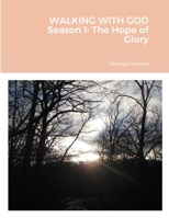 WALKING WITH GOD Season 1: The Hope of Glory 1387045555 Book Cover