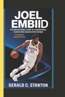 JOEL EMBIID: The motivational story of a basketball player who defied expectations (A asbketball biography book) B0DZH3Y6NN Book Cover