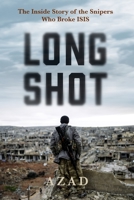 Long Shot: The Inside Story of the Kurdish Snipers Who Broke ISIS 0802129072 Book Cover