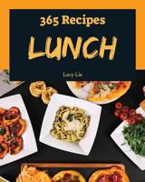 Lunch 365: Enjoy 365 Days With Amazing Lunch Recipes In Your Own Lunch Cookbook! [Book 1] 1730984606 Book Cover