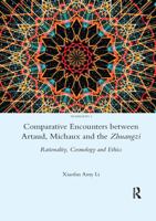 Comparative Encounters Between Artaud, Michaux and the Zhuangzi: Rationality, Cosmology and Ethics 0367605201 Book Cover