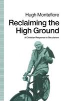 Reclaiming the High Ground: A Christian Response to Secularism 0333534689 Book Cover