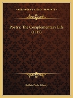 Poetry, The Complementary Life 1169594352 Book Cover