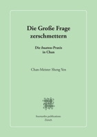 Die Große Frage zerschmettern: Die huatou-Praxis in Chan (German Edition) 3749418632 Book Cover