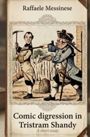 Comic digression in Tristram Shandy: A short essay B0H1H1W2YP Book Cover