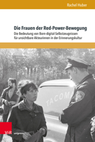 Die Frauen Der Red-Power-Bewegung: Die Bedeutung Von Born-Digital-Ego-Dokumenten Fur Unsichtbare Akteurinnen in Der Erinnerungskultur 3847114719 Book Cover