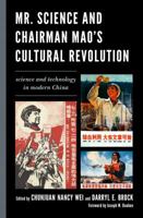 Mr. Science and Chairman Mao's Cultural Revolution: Science and Technology in Modern China 1498503888 Book Cover