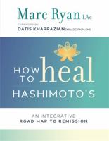 How to Heal Hashimoto's: An Integrative Road Map to Remission 1781809100 Book Cover