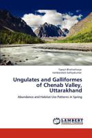 Ungulates and Galliformes of Chenab Valley, Uttarakhand: Abundance and Habitat Use Patterns in Spring 3847374435 Book Cover