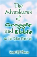 The Adventures of Groggle and Ebble: The Spider Prince 1608137732 Book Cover