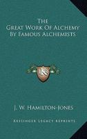 The Great Work Of Alchemy By Famous Alchemists 1417992808 Book Cover