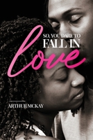 So, You DARE To FALL IN LOVE... 1919082247 Book Cover