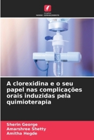 A clorexidina e o seu papel nas complicações orais induzidas pela quimioterapia (Portuguese Edition) 6208318246 Book Cover