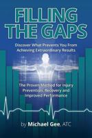 Filling the Gaps: Discover What Prevents You From Achieving Extraordinary Results. The Proven Method for Injury Prevention, Recovery and Improved Performance 1720622744 Book Cover