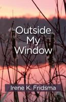 Outside My Window: Messages From Nature 1548394157 Book Cover