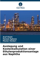 Auslegung und Kostenkalkulation einer Ethylenproduktionsanlage aus Naphtha (German Edition) 6208997437 Book Cover