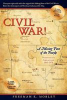 Civil War!: A Missing Piece of the Puzzle Northeast Arkansas 1861-1874 1453791132 Book Cover