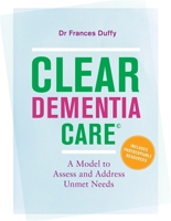 Clear Dementia Care: A Model to Assess and Address Unmet Needs 1785922769 Book Cover