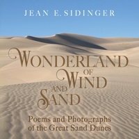 Wonderland of Wind and Sand: Poems and Photographs of the Great Sand Dunes 1735704512 Book Cover