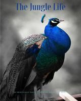 The Jungle Life: 30 Grayscale Photo Coloring Book For Adults (Adult Coloring Books) 1539683036 Book Cover