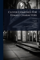 Clever Comedies For Female Characters... 1013039807 Book Cover